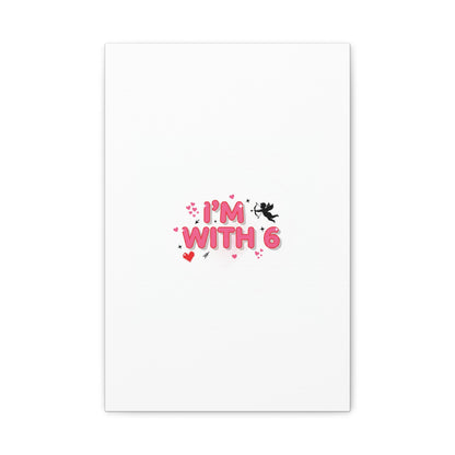 Valentine's 'I with 6 for 7' Meme Matte Canvas Art