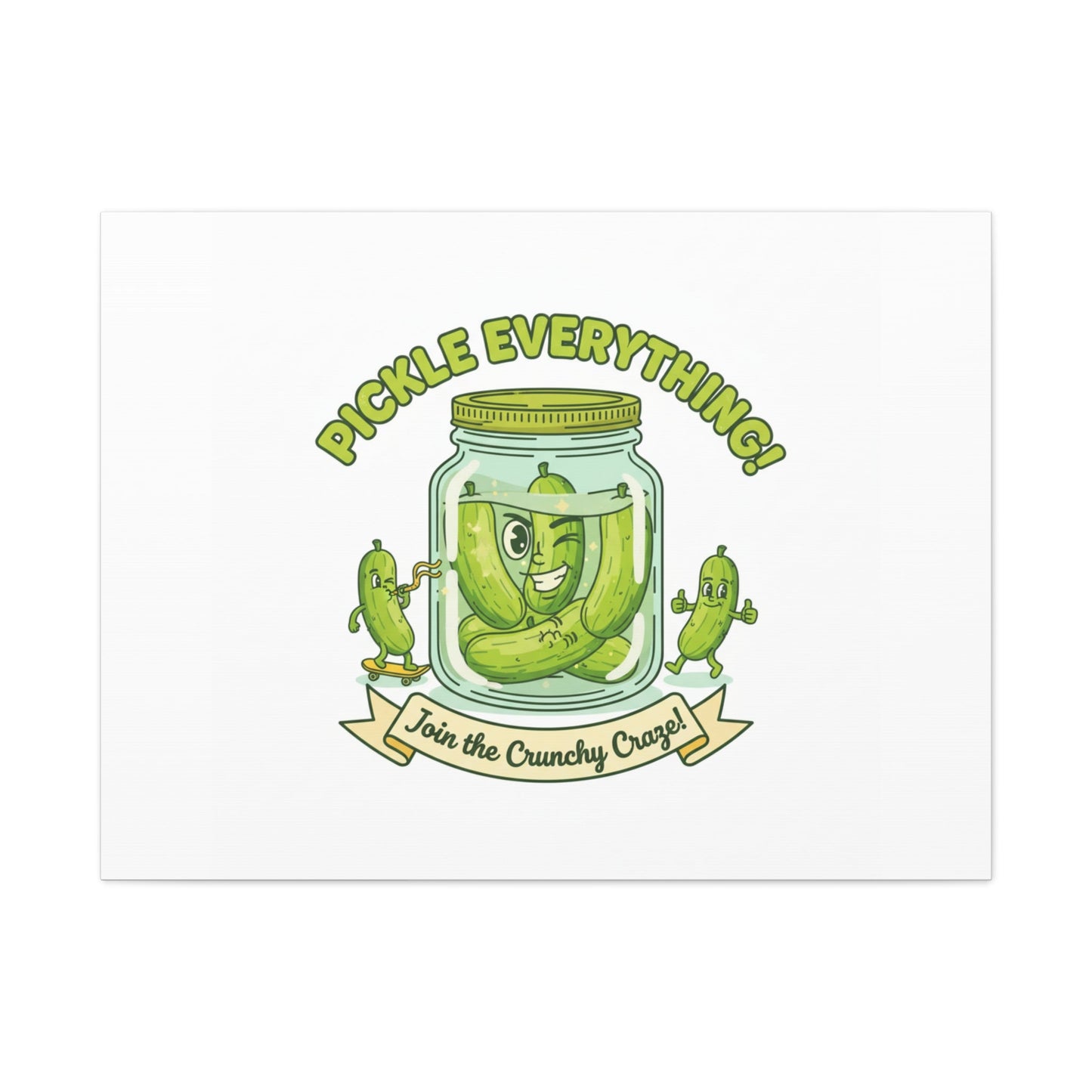 Pickle Everything! Matte Canvas | Brine Design, Pickle Lover Art
