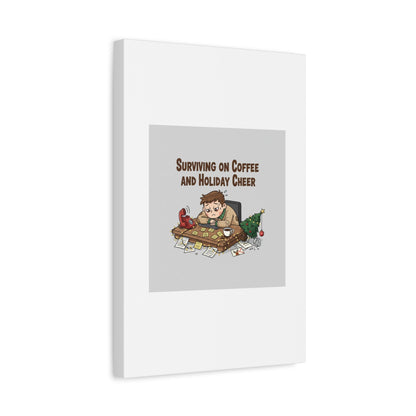 Surviving on Coffee and Holiday Cheer Canvas | Holiday Burnout, Festive But Tired