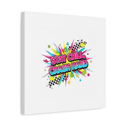 Stay Chill Crash Hard Canvas, neon graffiti crash out art | meltdown sticker style