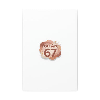 You Are 67 Canvas | Self Love Valentine wall art, Treat‑Yourself decor