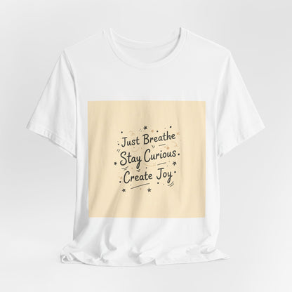 Just Breathe Stay Curious Create Joy Tee | messy handwriting shirt, doodle text design