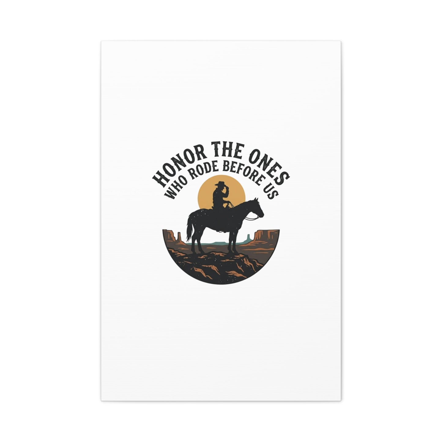 Honor the Ones Who Rode Before Us Canvas | Western, Cowboy, Vintage Americana