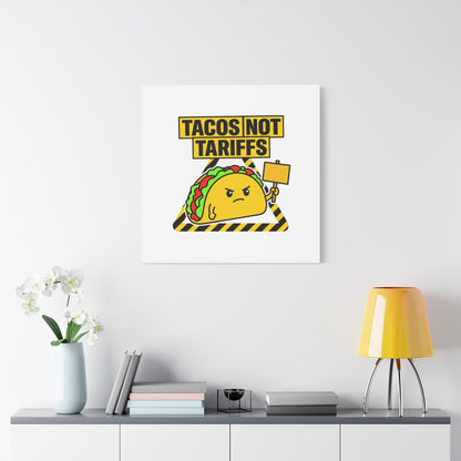 Tacos Not Tariffs Canvas | political taco pun, protest typography
