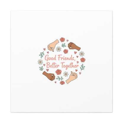 Good Friends Better Together Canvas | Friendship Valentine, Platonic Love
