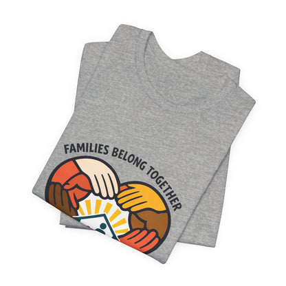 Families Belong Together T-Shirt | family unity, solidaridad, immigrant rights