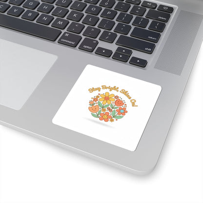 Stay Bright Shine On Sticker | Hopecore, Radical Optimism