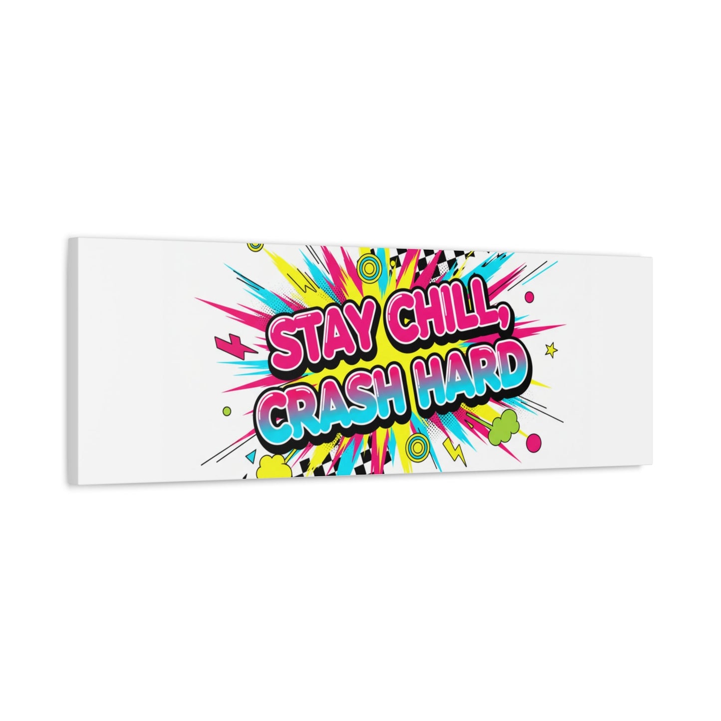 Stay Chill Crash Hard Canvas, neon graffiti crash out art | meltdown sticker style