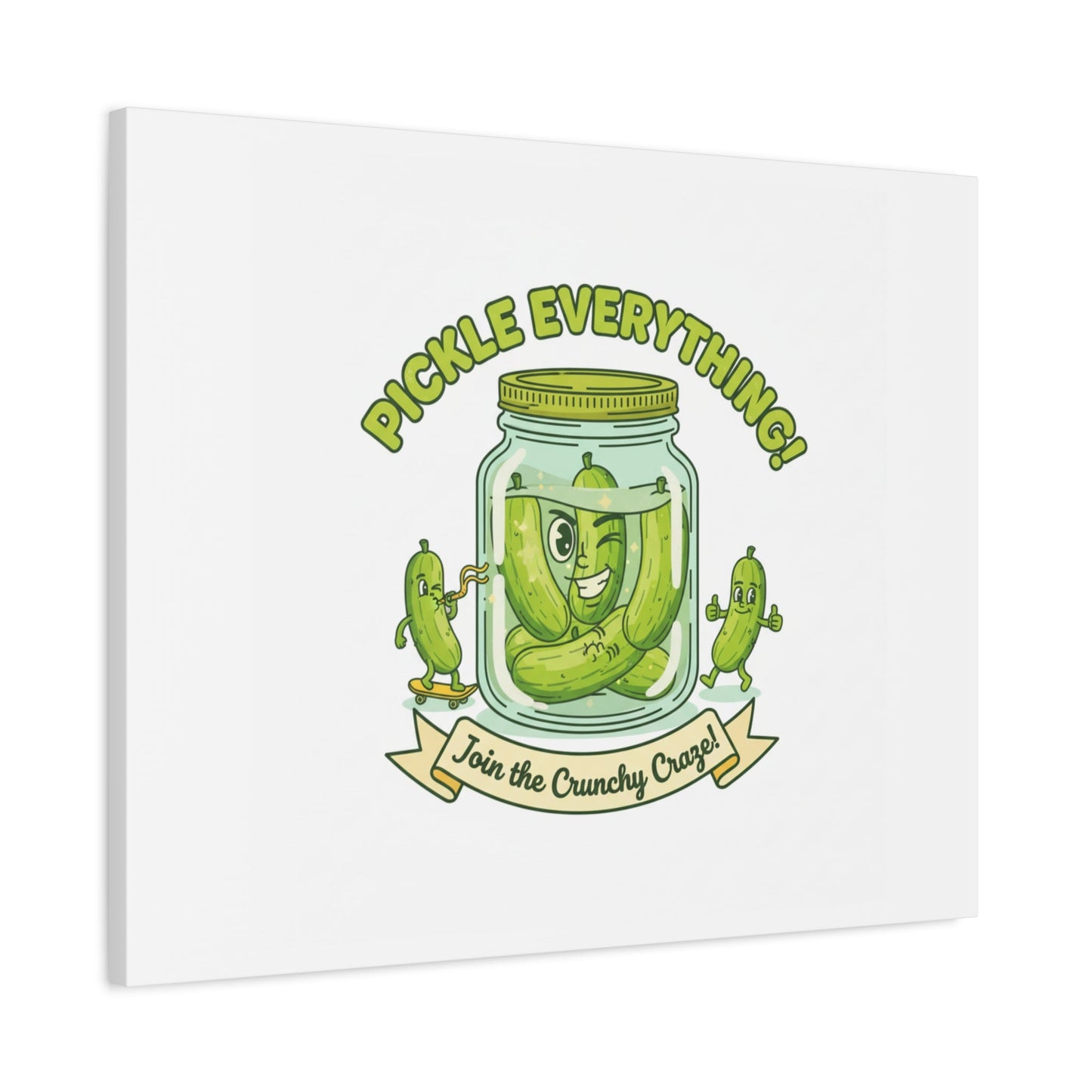 Pickle Everything! Matte Canvas | Brine Design, Pickle Lover Art