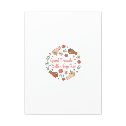 Good Friends Better Together Canvas | Friendship Valentine, Platonic Love