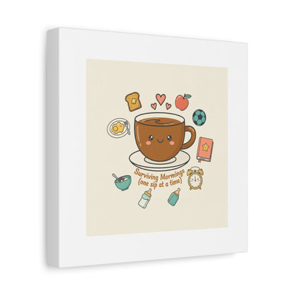 Surviving Mornings (One Sip at a Time) Canvas | Parenting Morning Humor, Coffee & Kids