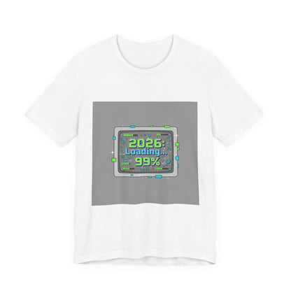 2026 Loading 99% Loading Bar Tee | NYE meme countdown graphic tee