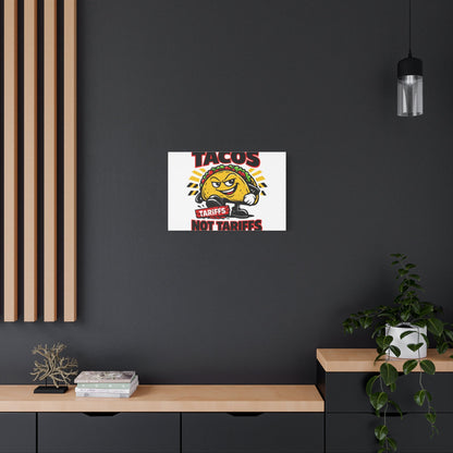 Tacos Not Tariffs Canvas | political taco pun, tariff backtrack meme