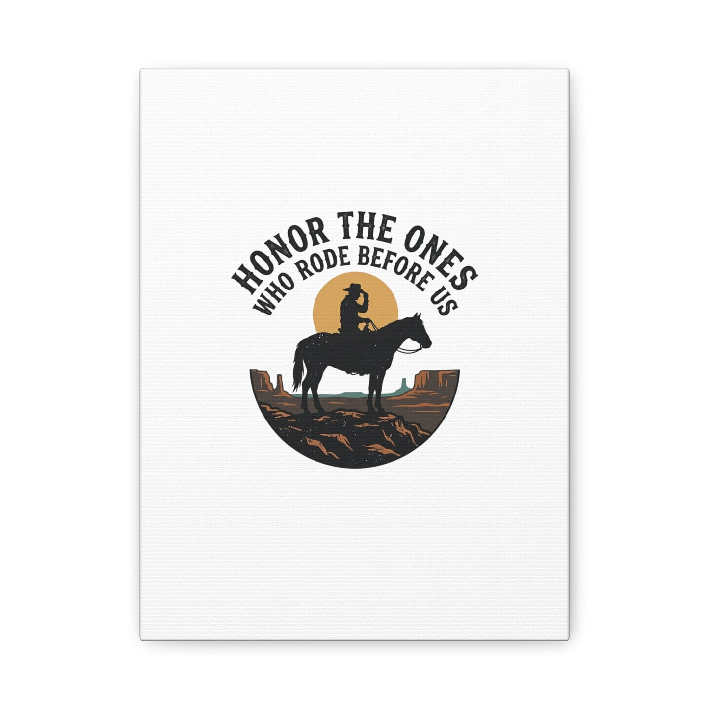Honor the Ones Who Rode Before Us Canvas | Western, Cowboy, Vintage Americana
