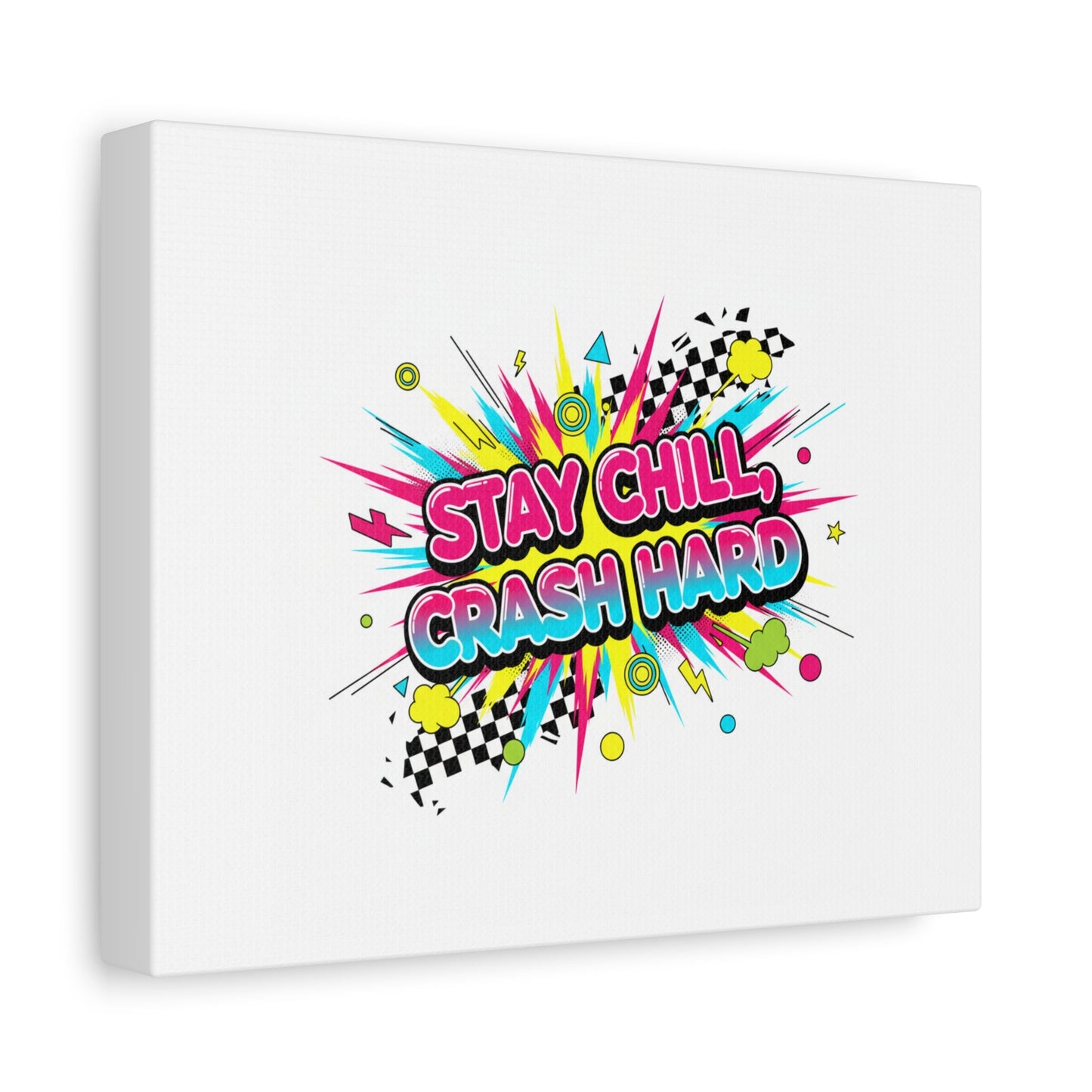 Stay Chill Crash Hard Canvas, neon graffiti crash out art | meltdown sticker style