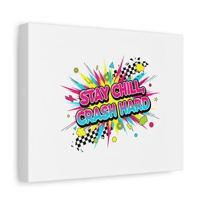 Stay Chill Crash Hard Canvas, neon graffiti crash out art | meltdown sticker style