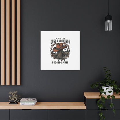 Built on Dust and Honor Canvas | Western cowboy, vintage Americana