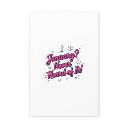 January? Never Heard of It! Canvas, January meme wall art | January slump humor