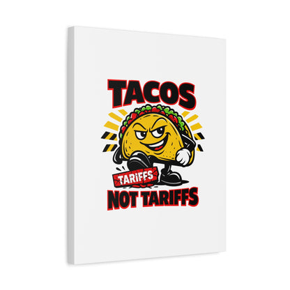 Tacos Not Tariffs Canvas | political taco pun, tariff backtrack meme
