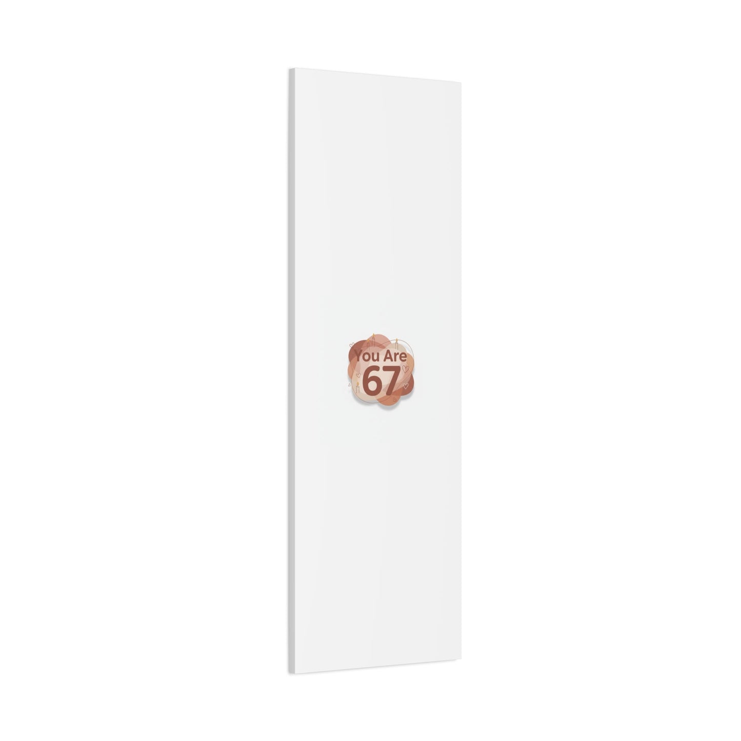 You Are 67 Canvas | Self Love Valentine wall art, Treat‑Yourself decor