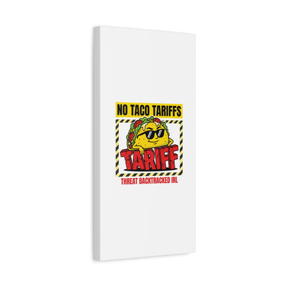 No Taco Tariffs Canvas | political taco pun, tariff backtrack protest typography