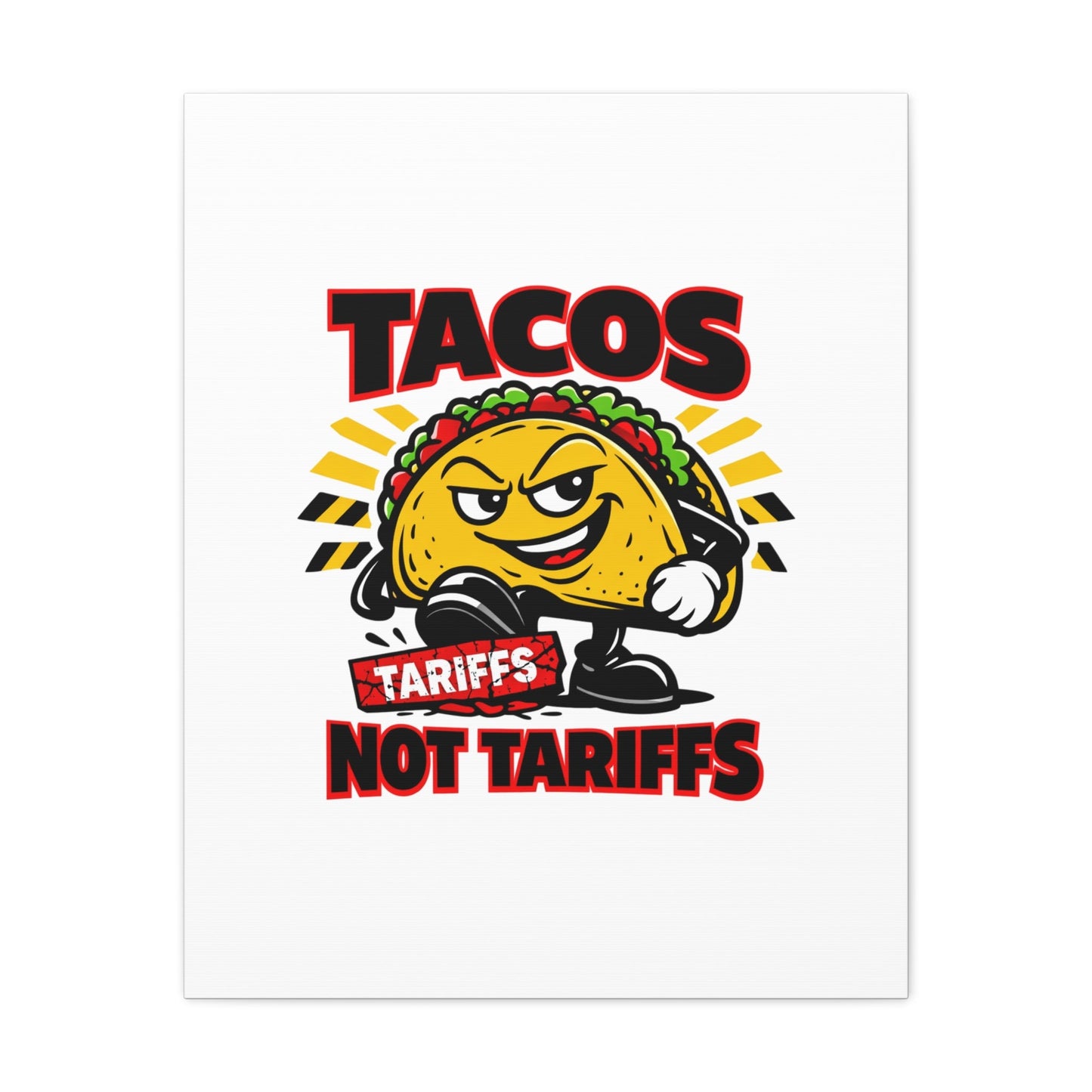 Tacos Not Tariffs Canvas | political taco pun, tariff backtrack meme