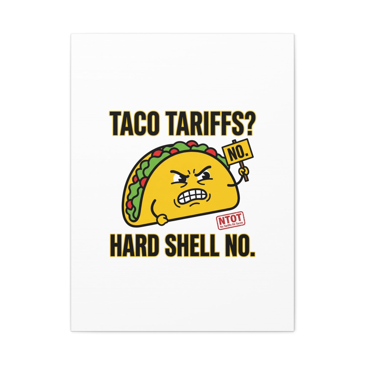 Taco Tariffs? Hard Shell No. Canvas