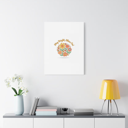 Stay Bright Shine On Canvas | Hopecore, Radical Optimism Wall Art