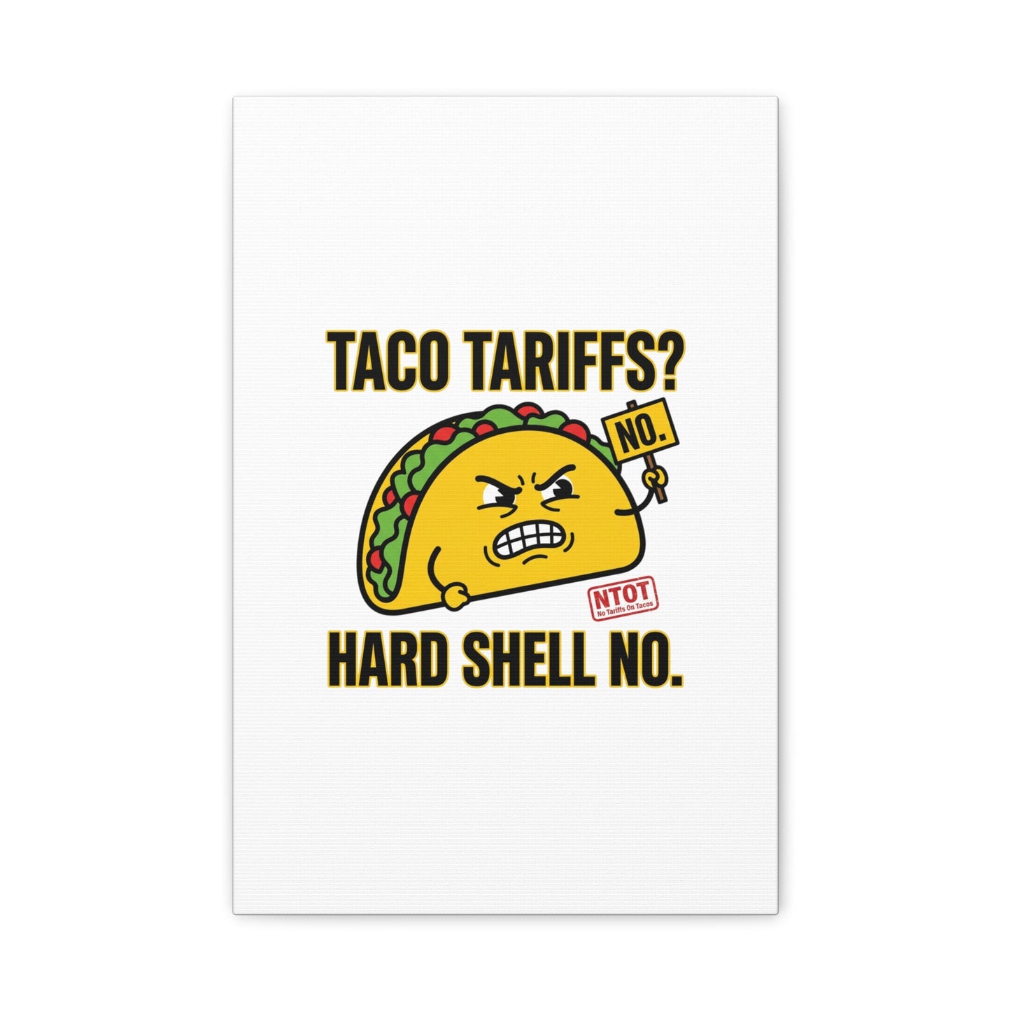 Taco Tariffs? Hard Shell No. Canvas