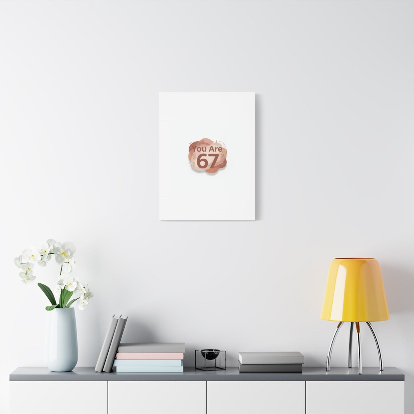 You Are 67 Canvas | Self Love Valentine wall art, Treat‑Yourself decor