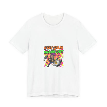 Stay Calm Crash Out Tee | meltdown shirt, neon graffiti streetwear