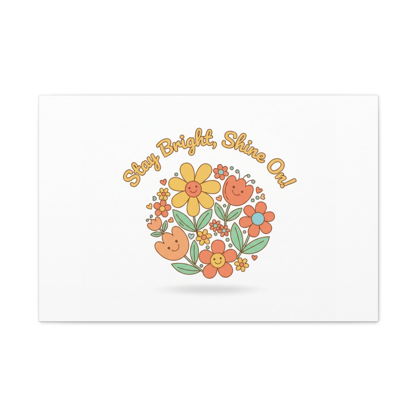 Stay Bright Shine On Canvas | Hopecore, Radical Optimism Wall Art