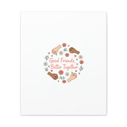 Good Friends Better Together Canvas | Friendship Valentine, Platonic Love