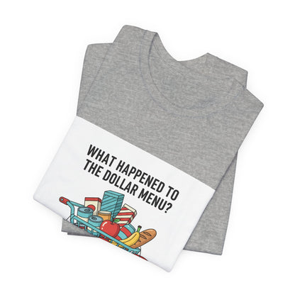 What Happened to the Dollar Menu Tee | grocery prices shirt, budget humor