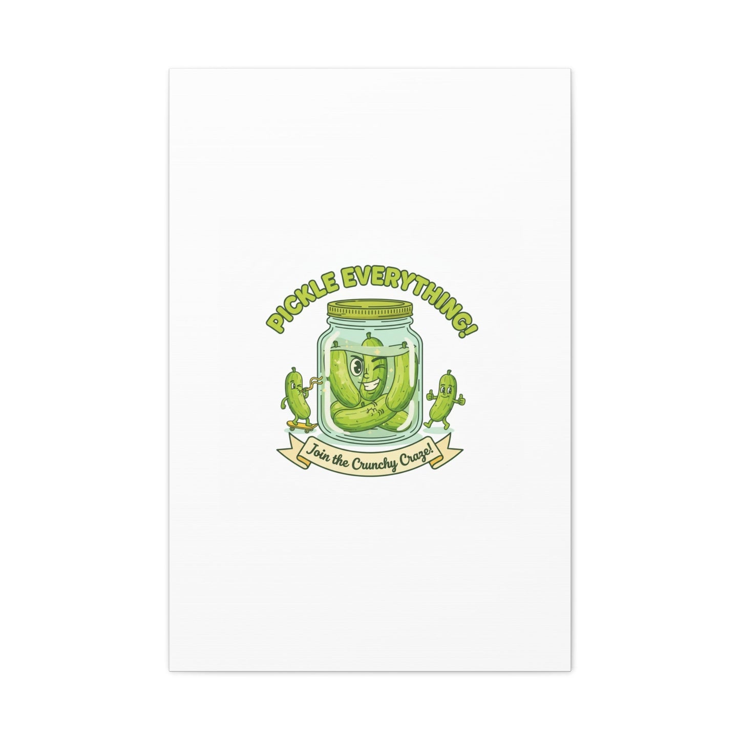 Pickle Everything! Matte Canvas | Brine Design, Pickle Lover Art