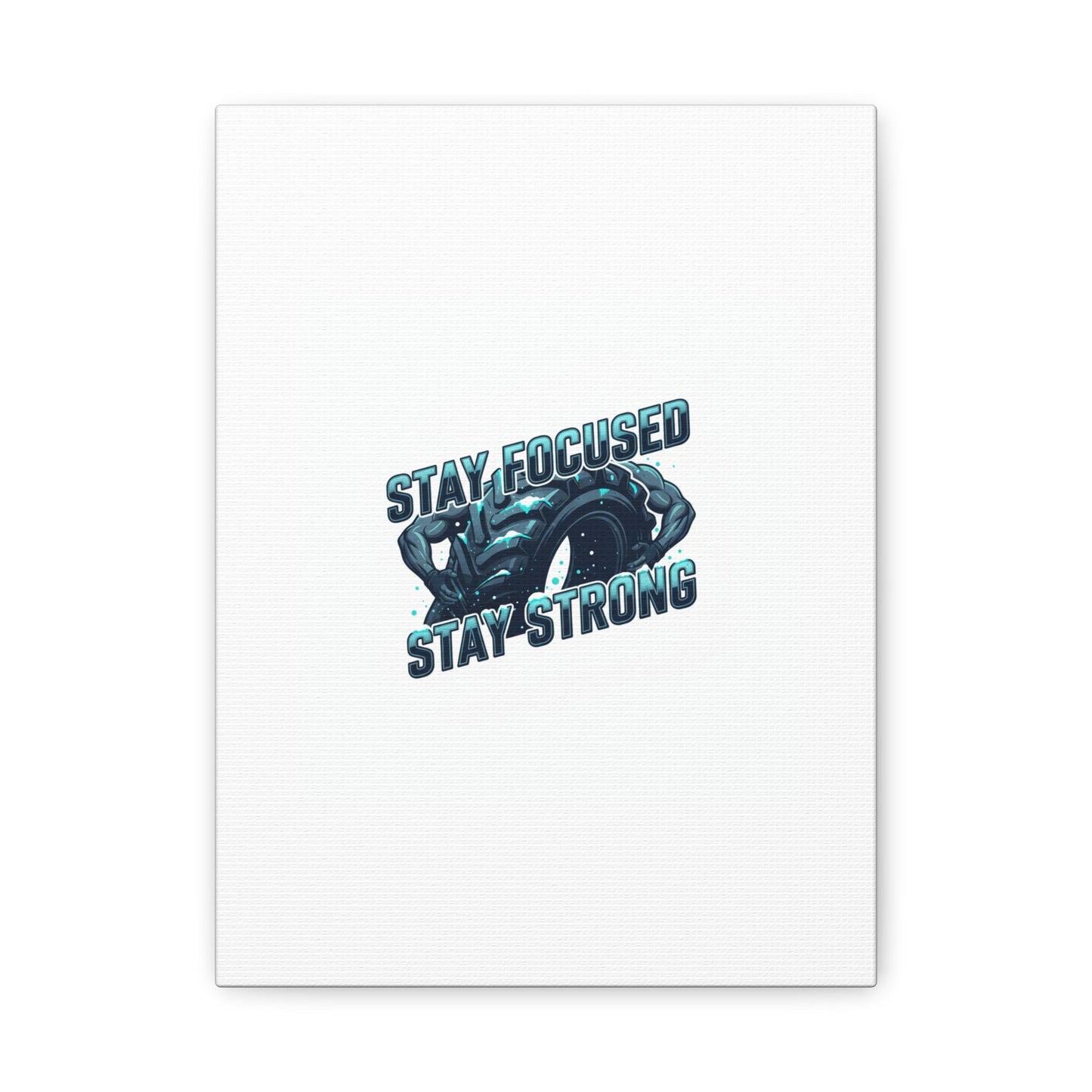 Stay Focused Stay Strong Canvas | Winter Workout Motivational Wall Art