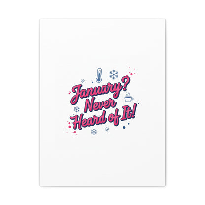 January? Never Heard of It! Canvas, January meme wall art | January slump humor