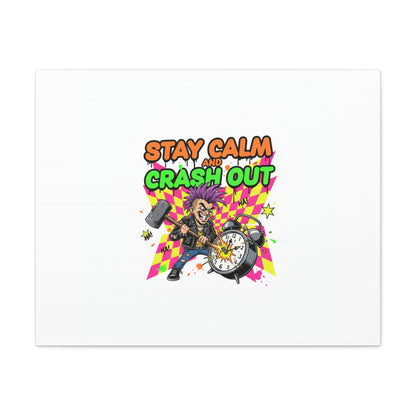 Stay Calm and Crash Out Canvas | neon skate graffiti, meltdown art