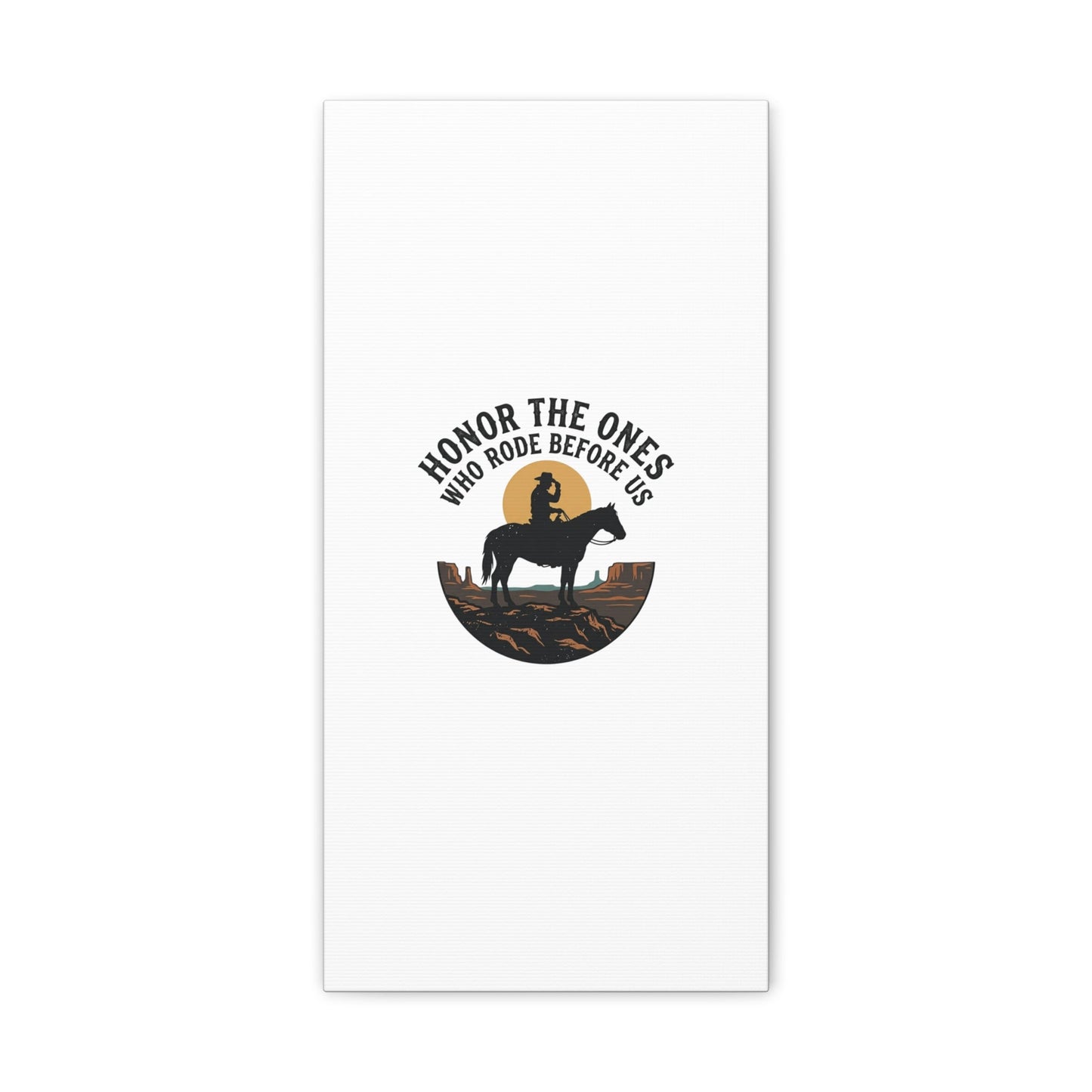 Honor the Ones Who Rode Before Us Canvas | Western, Cowboy, Vintage Americana