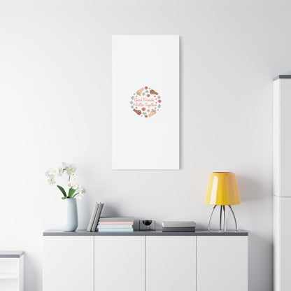 Good Friends Better Together Canvas | Friendship Valentine, Platonic Love