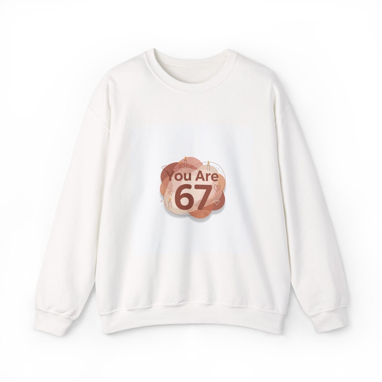 You Are 67 Sweatshirt | Self Love Valentine, Self Care Sweatshirt