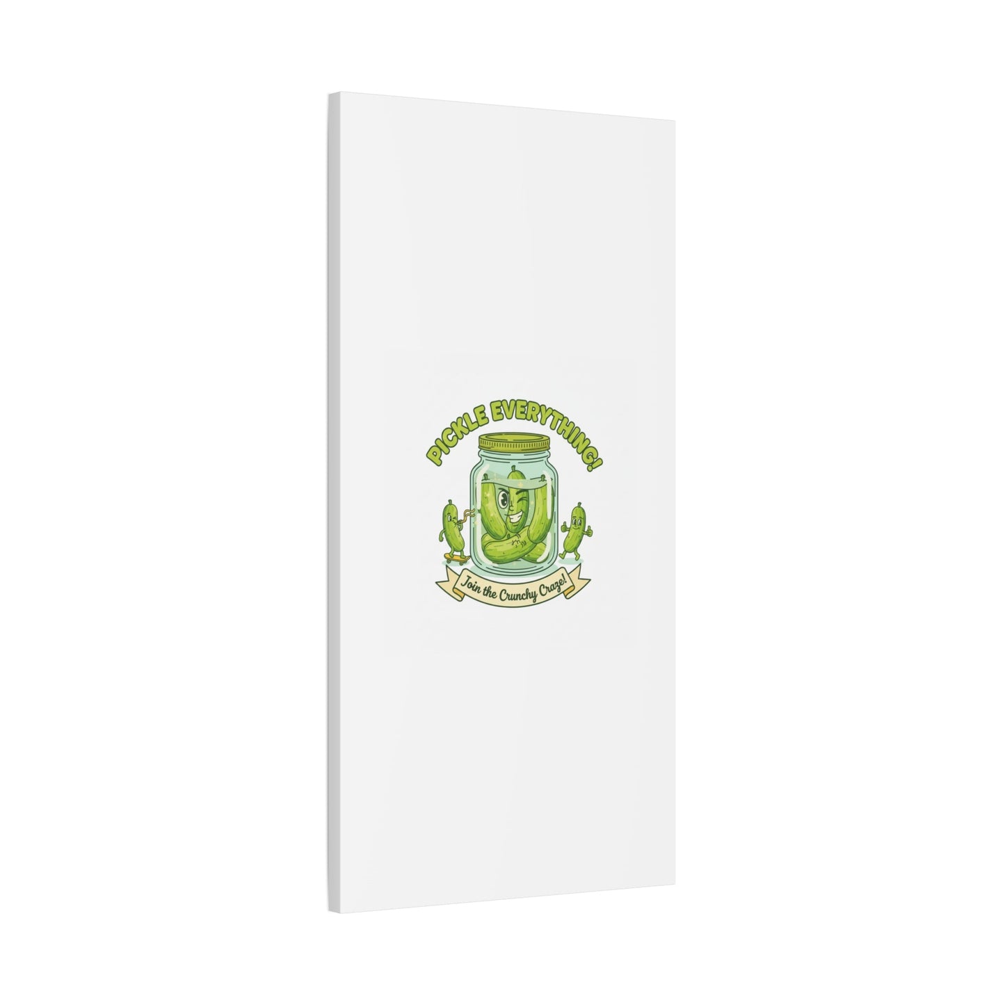 Pickle Everything! Matte Canvas | Brine Design, Pickle Lover Art