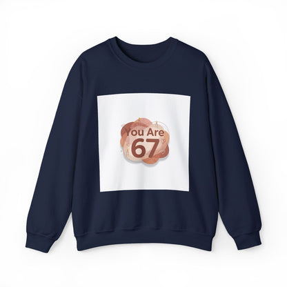 You Are 67 Sweatshirt | Self Love Valentine, Self Care Sweatshirt