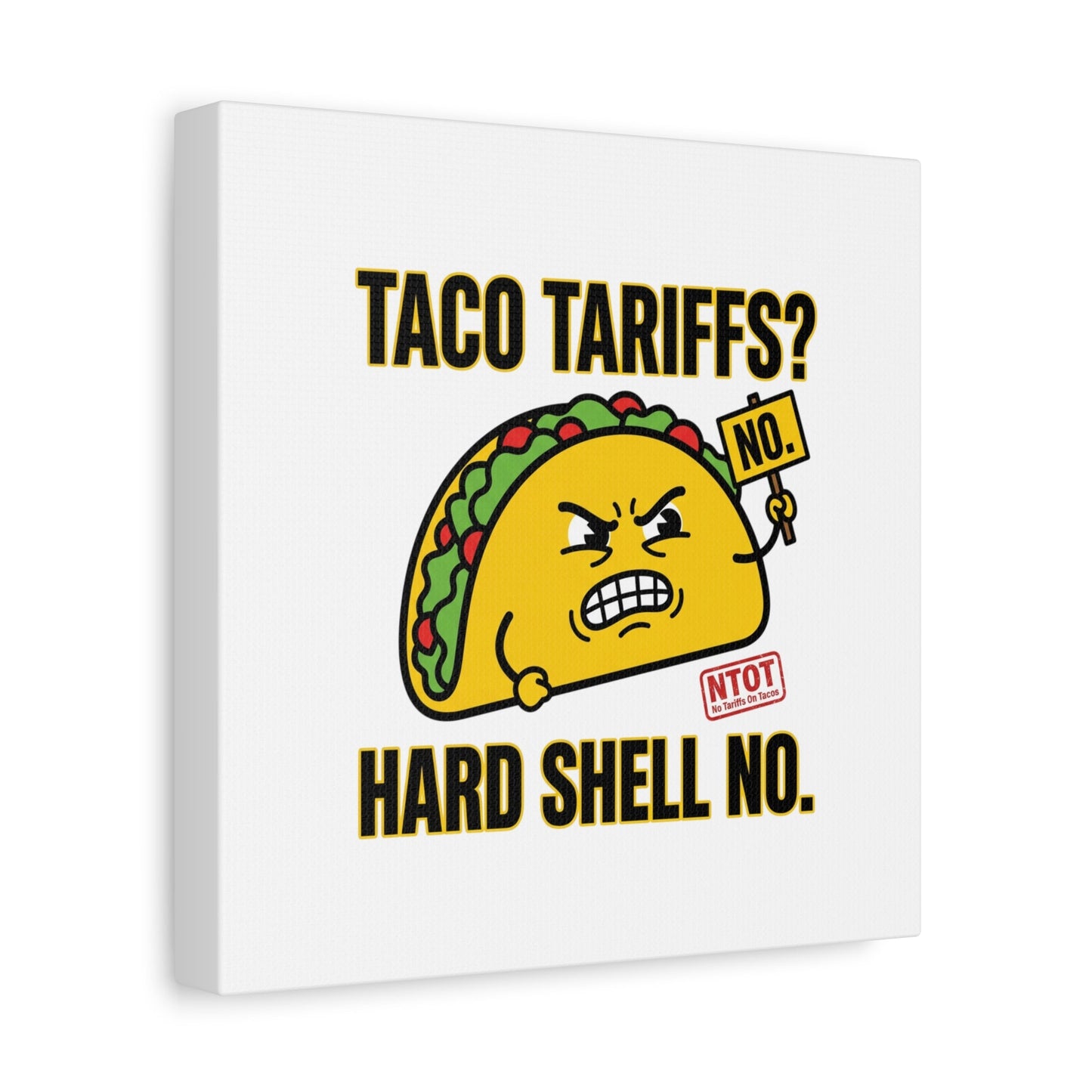 Taco Tariffs? Hard Shell No. Canvas
