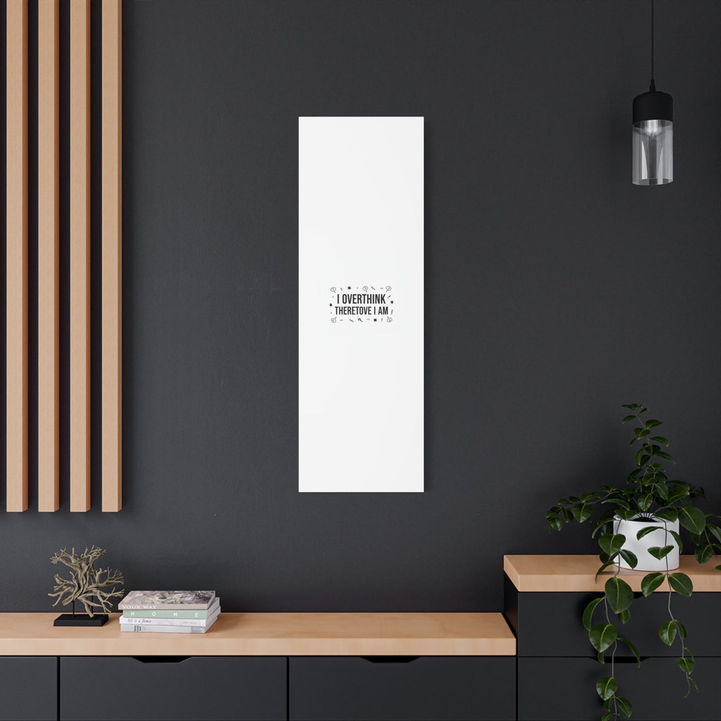 I Overthink Therefore I Am Canvas | Sarcastic Quote, Self-Deprecating Humor