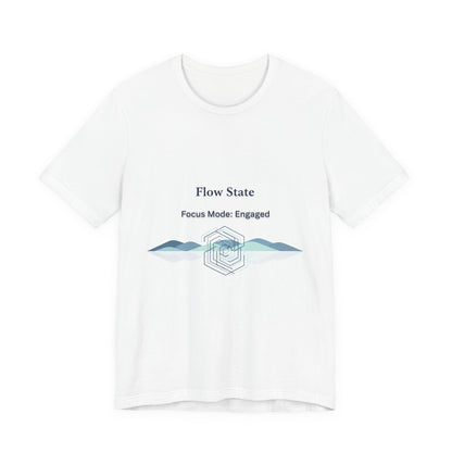 Flow State T-Shirt | Focus Mode Engaged Mindfulness Productivity Tee