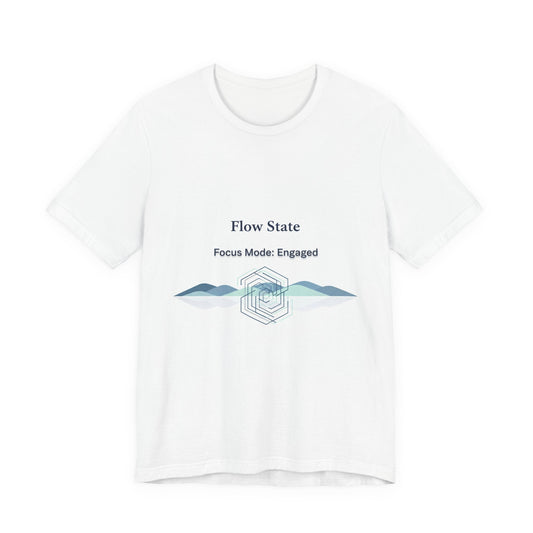 Flow State T-Shirt | Focus Mode Engaged Mindfulness Productivity Tee