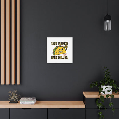 Taco Tariffs? Hard Shell No. Canvas