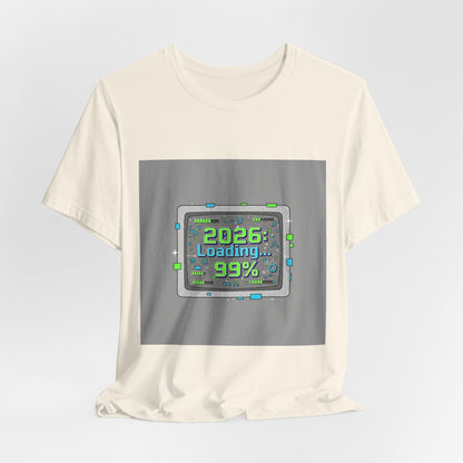 2026 Loading 99% Loading Bar Tee | NYE meme countdown graphic tee
