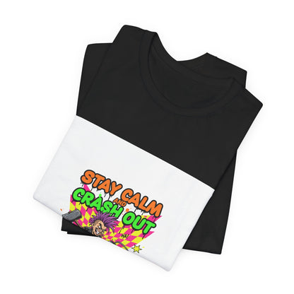 Stay Calm Crash Out Tee | meltdown shirt, neon graffiti streetwear
